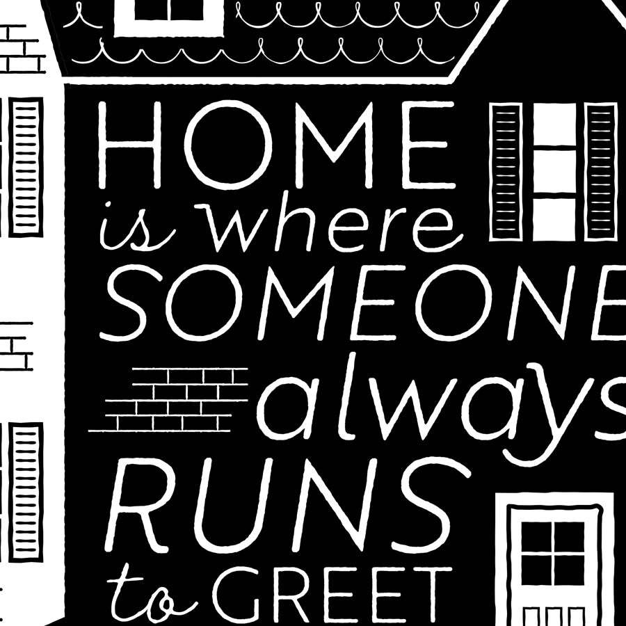 Home is Where Someone Always Runs to Greet You