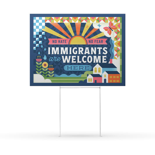 Yard Sign — “Immigrants Are Welcome Here” Decorative Political Welcome Sign