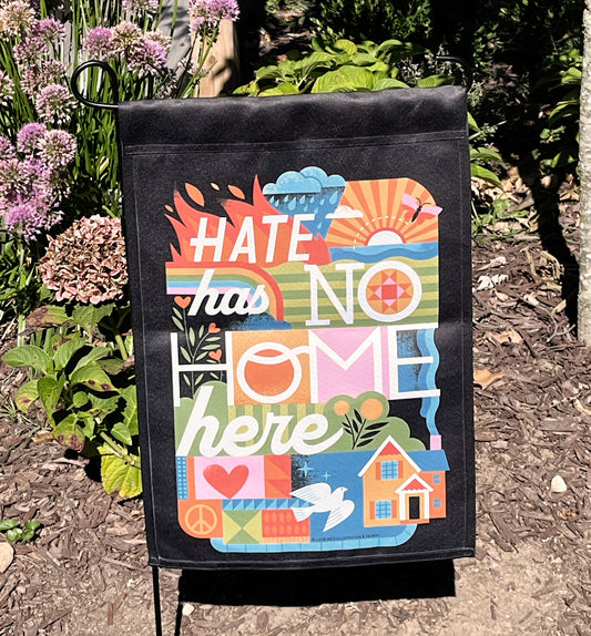 Hate Has No Home Here Garden Flag