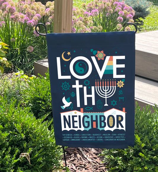 Love Thy Neighbor Garden Flag